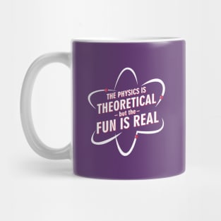 Fun Is Real In Physics Mug